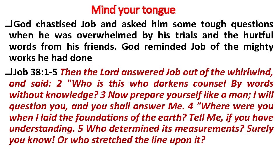 Mind your tongue q. God chastised Job and asked him some tough questions when