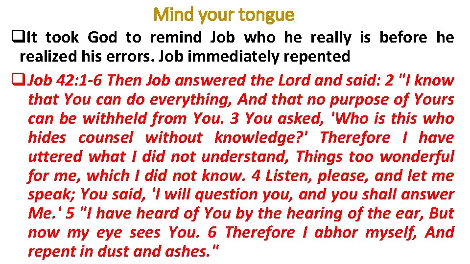 Mind your tongue q. It took God to remind Job who he really is