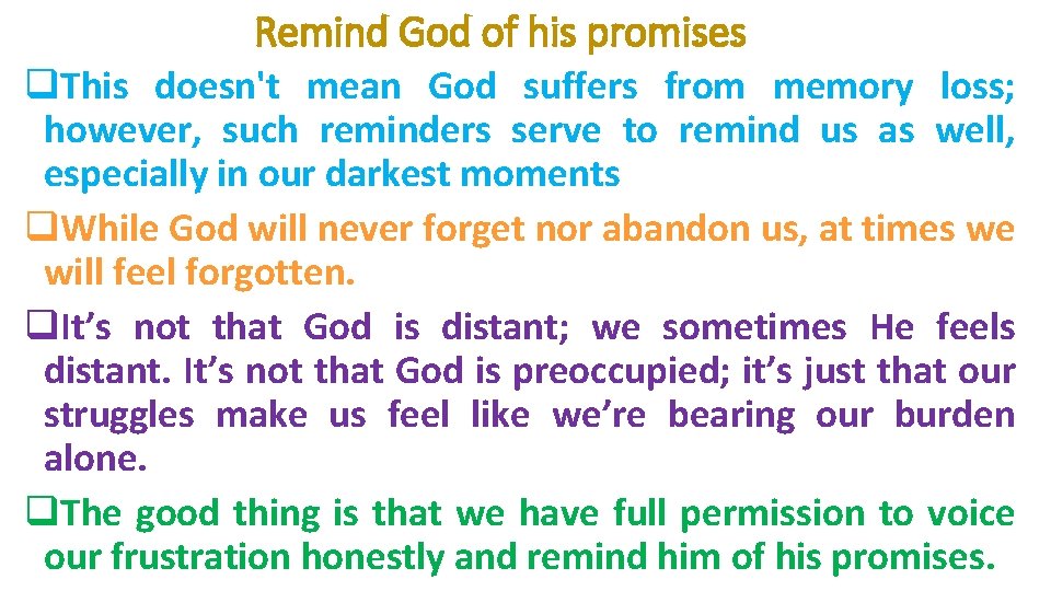 Remind God of his promises q. This doesn't mean God suffers from memory loss;