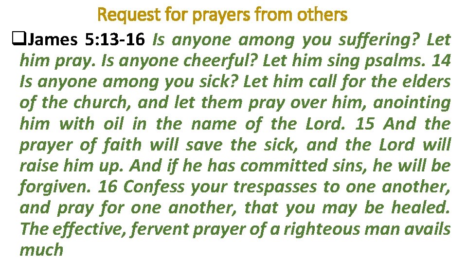 Request for prayers from others q. James 5: 13 -16 Is anyone among you
