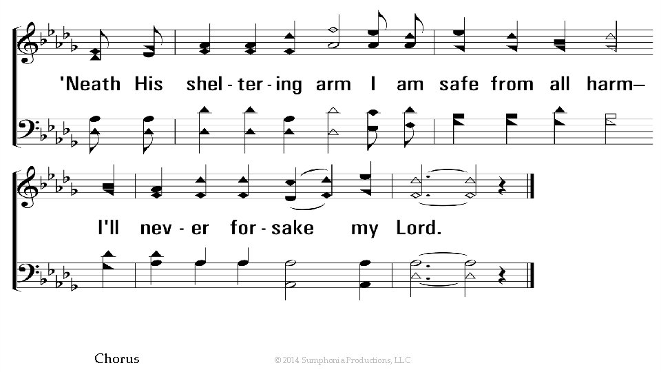 Ill. Never. Forsake. My. Lord_cho_b Chorus © 2014 Sumphonia Productions, LLC 