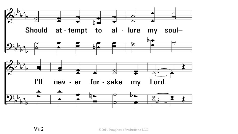 Ill. Never. Forsake. My. Lord_st 2_b Vs 2 © 2014 Sumphonia Productions, LLC 