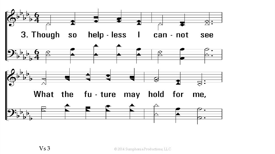 Ill. Never. Forsake. My. Lord_st 3_a Vs 3 © 2014 Sumphonia Productions, LLC 