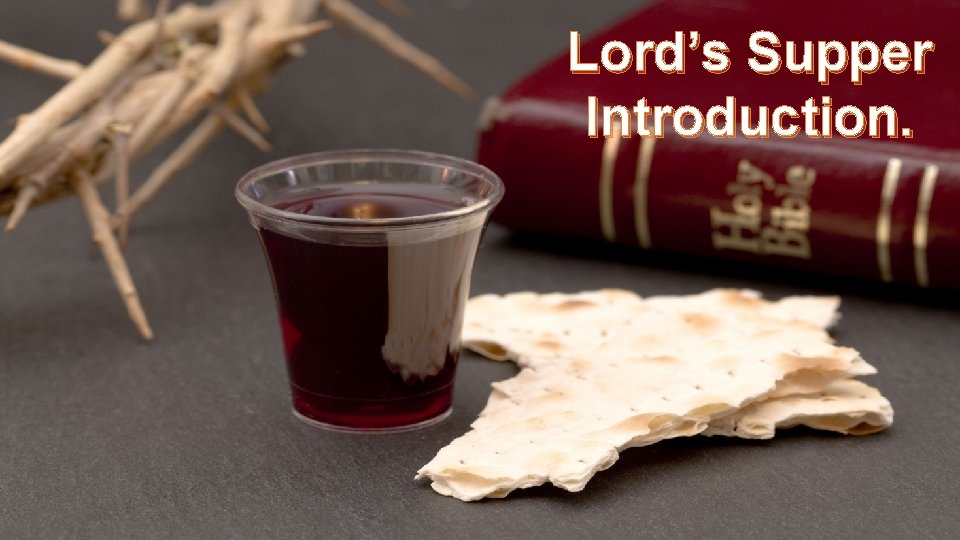 Lord’s Supper Introduction. 