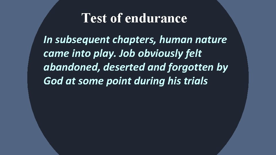 Test of endurance In subsequent chapters, human nature came into play. Job obviously felt