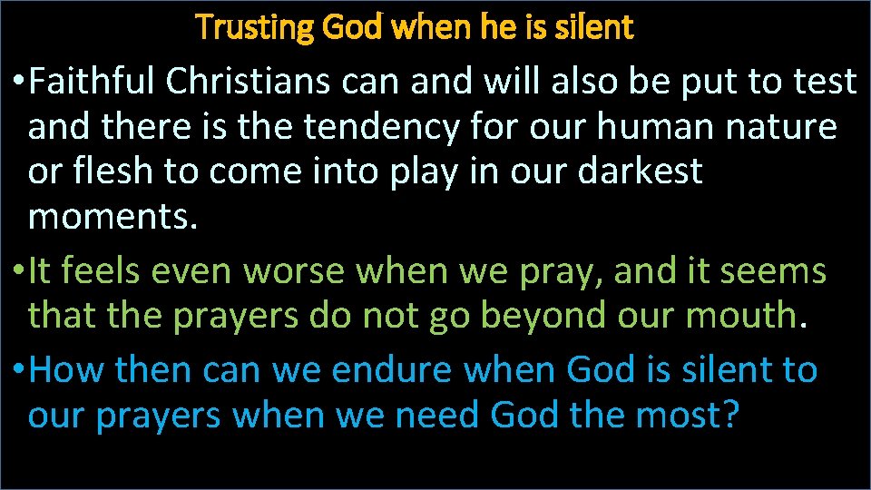 Trusting God when he is silent • Faithful Christians can and will also be