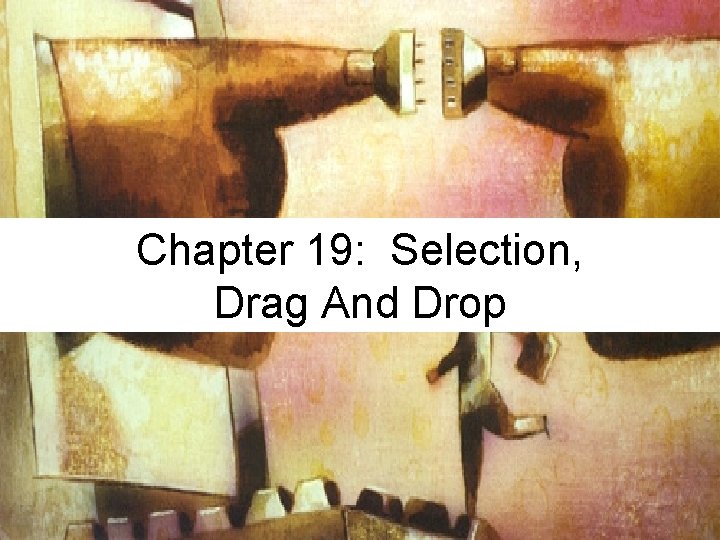 Chapter 19: Selection, Drag And Drop 