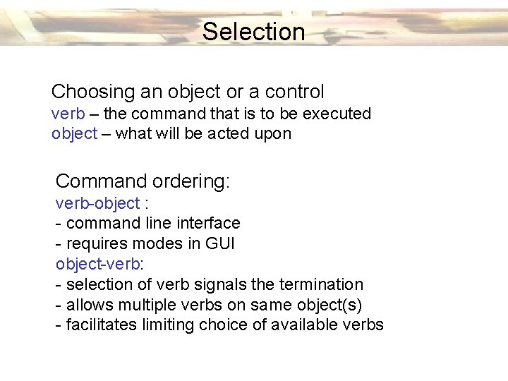 Selection Choosing an object or a control verb – the command that is to