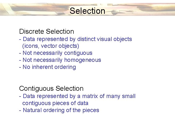 Selection Discrete Selection - Data represented by distinct visual objects (icons, vector objects) -