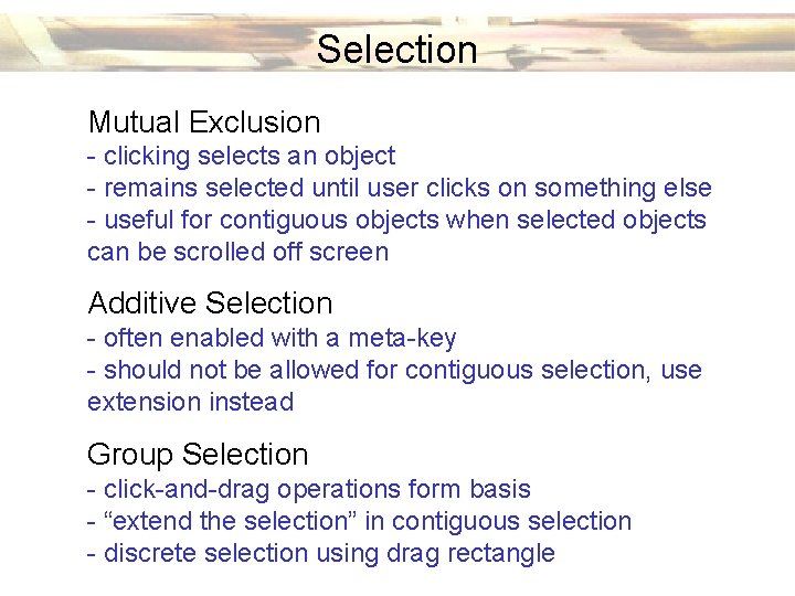 Selection Mutual Exclusion - clicking selects an object - remains selected until user clicks