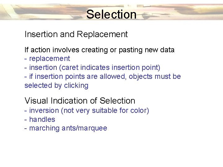Selection Insertion and Replacement If action involves creating or pasting new data - replacement