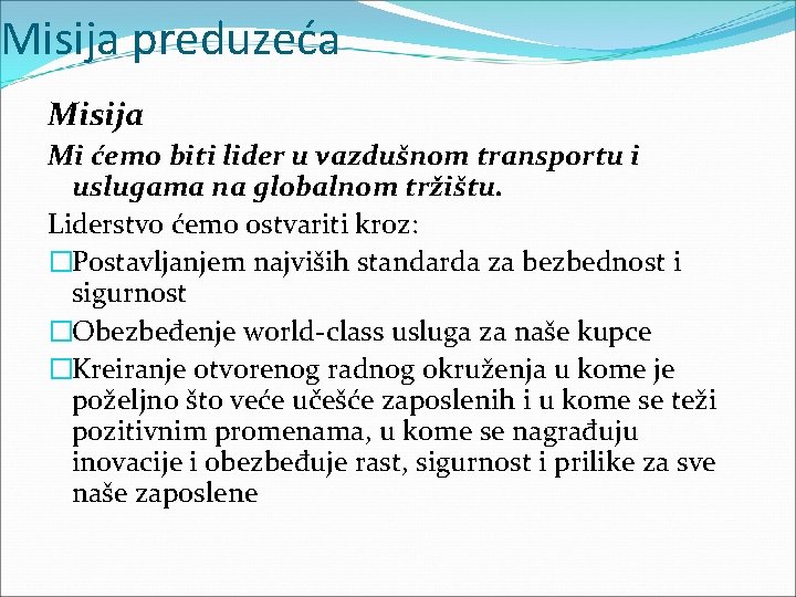 Misija preduzeća Misija Mi ćemo biti lider u vazdušnom transportu i uslugama na globalnom