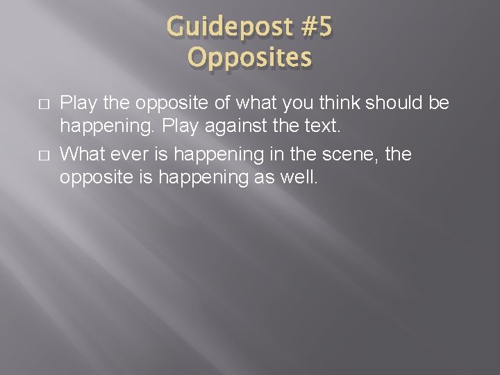 Guidepost #5 Opposites � � Play the opposite of what you think should be