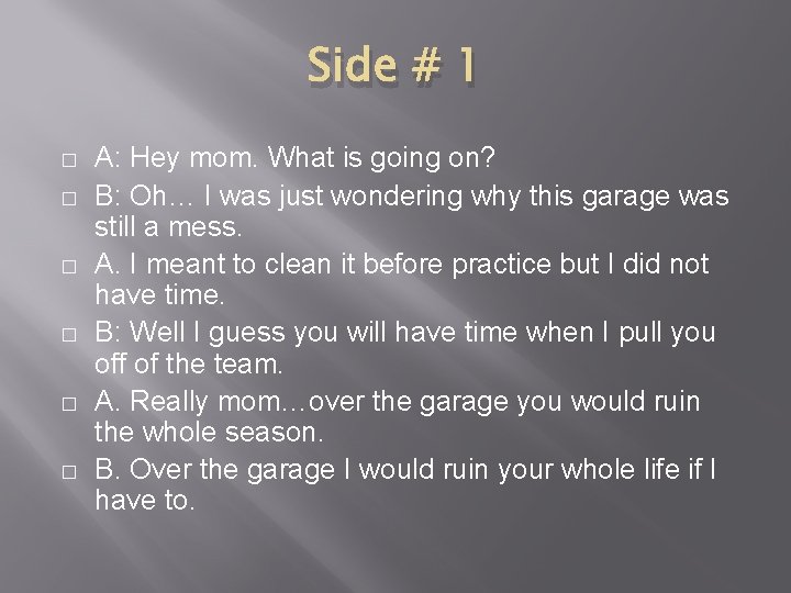 Side # 1 � � � A: Hey mom. What is going on? B: