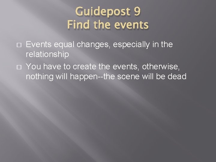 Guidepost 9 Find the events � � Events equal changes, especially in the relationship