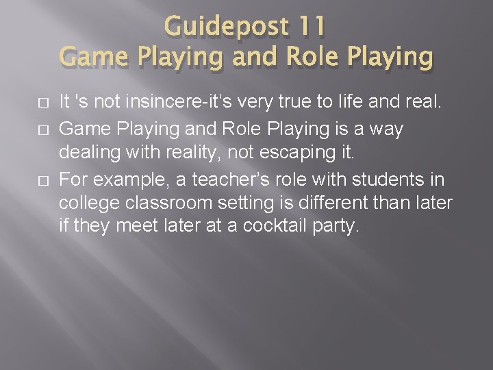 Guidepost 11 Game Playing and Role Playing � � � It 's not insincere-it’s