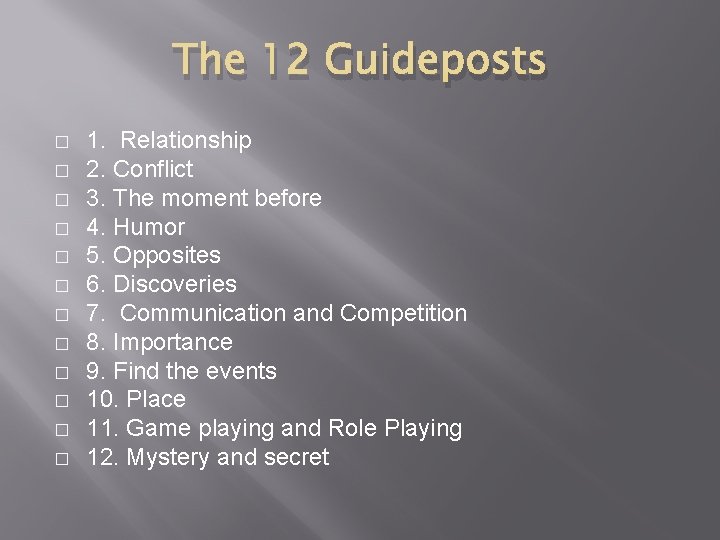 The 12 Guideposts � � � 1. Relationship 2. Conflict 3. The moment before