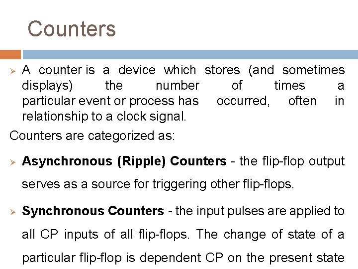 Counters A counter is a device which stores (and sometimes displays) the number of Counters A counter is a device which stores (and sometimes displays) the number of