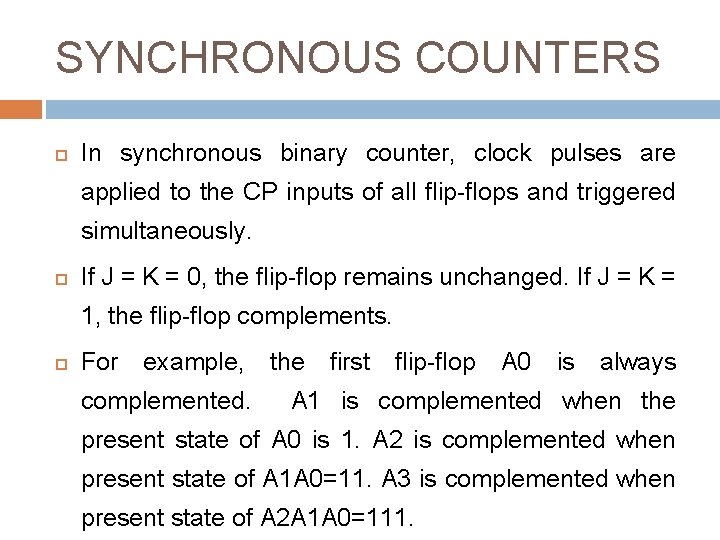 SYNCHRONOUS COUNTERS In synchronous binary counter, clock pulses are applied to the CP inputs SYNCHRONOUS COUNTERS In synchronous binary counter, clock pulses are applied to the CP inputs