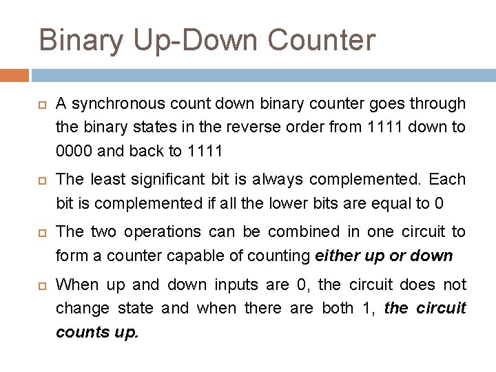 Binary Up-Down Counter A synchronous count down binary counter goes through the binary states Binary Up-Down Counter A synchronous count down binary counter goes through the binary states