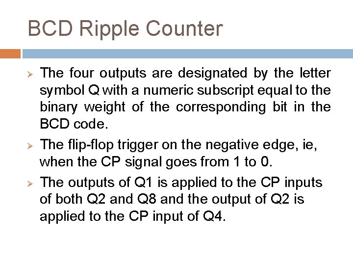 BCD Ripple Counter Ø Ø Ø The four outputs are designated by the letter BCD Ripple Counter Ø Ø Ø The four outputs are designated by the letter