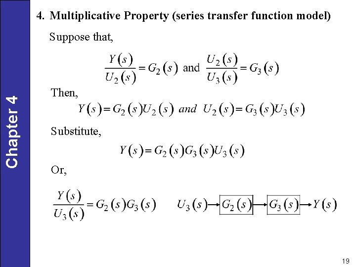 4. Multiplicative Property (series transfer function model) Chapter 4 Suppose that, Then, Substitute, Or,