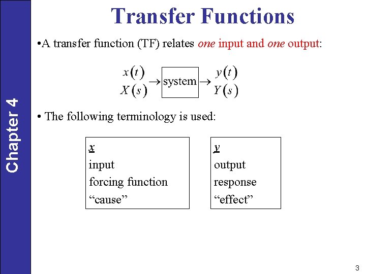 Transfer Functions Chapter 4 • A transfer function (TF) relates one input and one