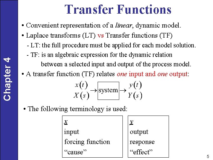 Transfer Functions Chapter 4 • Convenient representation of a linear, dynamic model. • Laplace