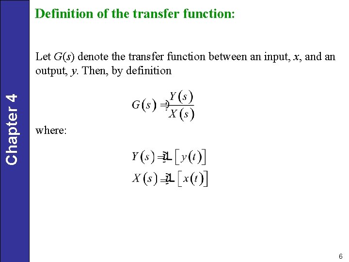 Definition of the transfer function: Chapter 4 Let G(s) denote the transfer function between