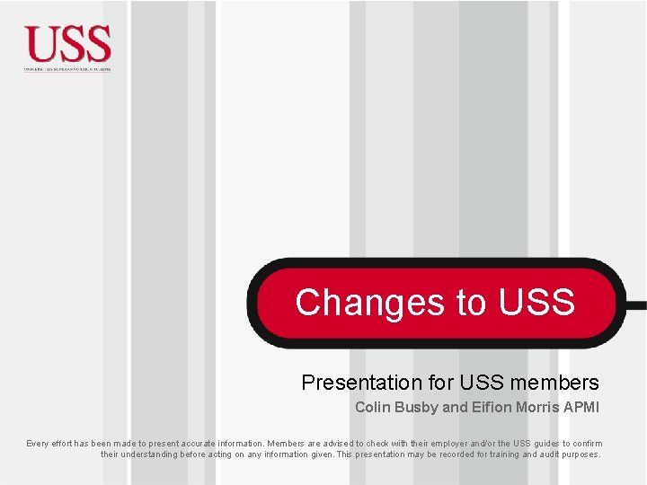 Changes to USS Presentation for USS members Colin Busby and Eifion Morris APMI Every