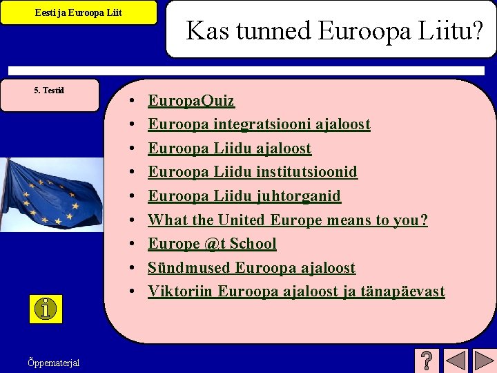 Eesti ja Euroopa Liit 5. Testid Õppematerjal Kas tunned Euroopa Liitu? • • •