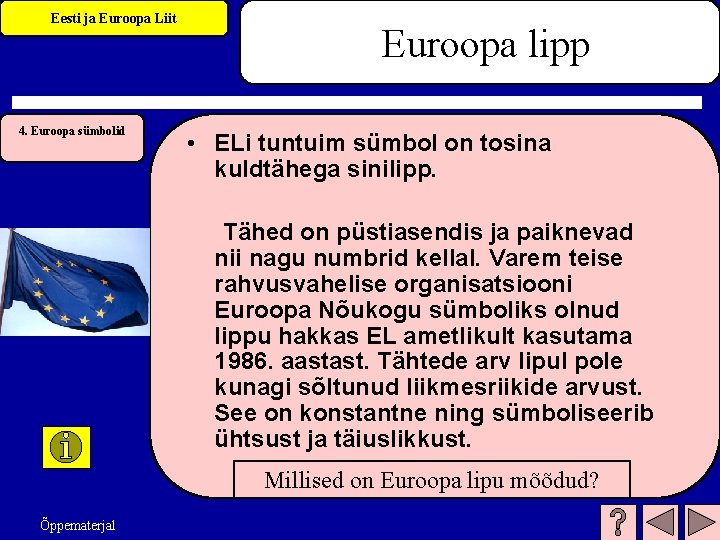 Eesti ja Euroopa Liit 4. Euroopa sümbolid Euroopa lipp • ELi tuntuim sümbol on