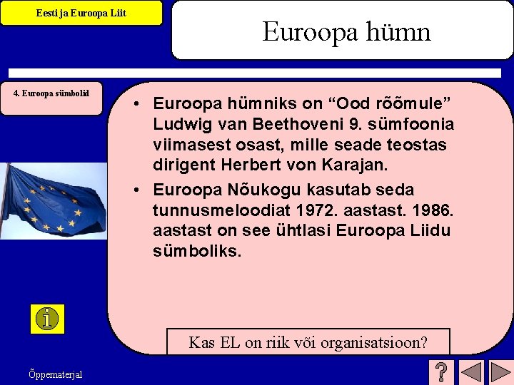 Eesti ja Euroopa Liit 4. Euroopa sümbolid Euroopa hümn • Euroopa hümniks on “Ood