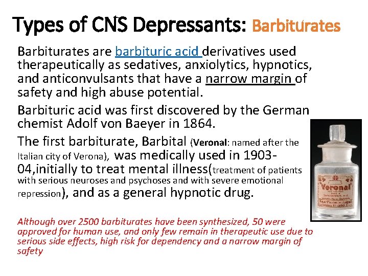 Types of CNS Depressants: Barbiturates are barbituric acid derivatives used therapeutically as sedatives, anxiolytics,