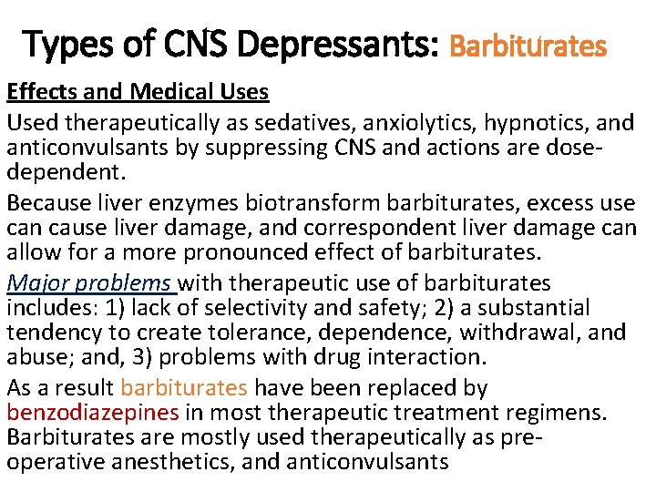 Types of CNS Depressants: Barbiturates Effects and Medical Uses Used therapeutically as sedatives, anxiolytics,