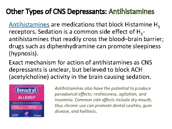 Other Types of CNS Depressants: Antihistamines are medications that block Histamine H 1 receptors.