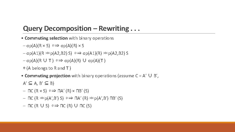 Query Decomposition – Rewriting. . . • Commuting selection with binary operations – σp(A)(R