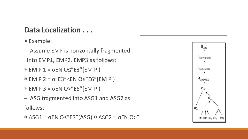 Data Localization. . . • Example: – Assume EMP is horizontally fragmented into EMP