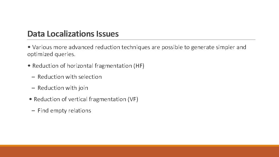 Data Localizations Issues • Various more advanced reduction techniques are possible to generate simpler