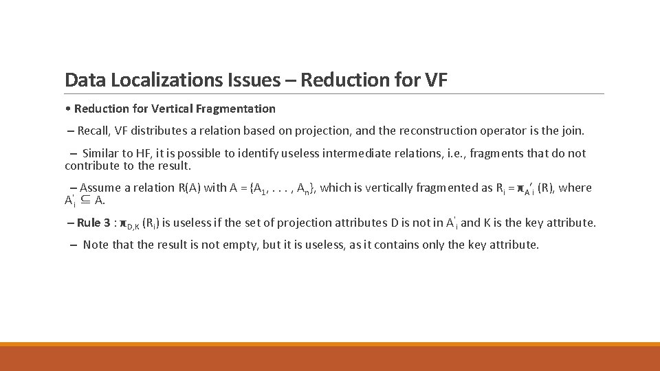 Data Localizations Issues – Reduction for VF • Reduction for Vertical Fragmentation – Recall,