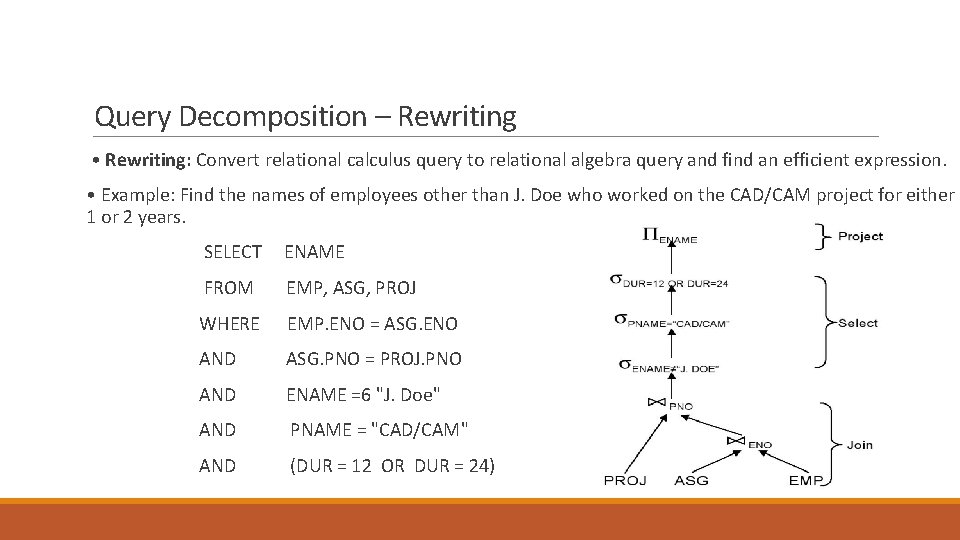 Query Decomposition – Rewriting • Rewriting: Convert relational calculus query to relational algebra query