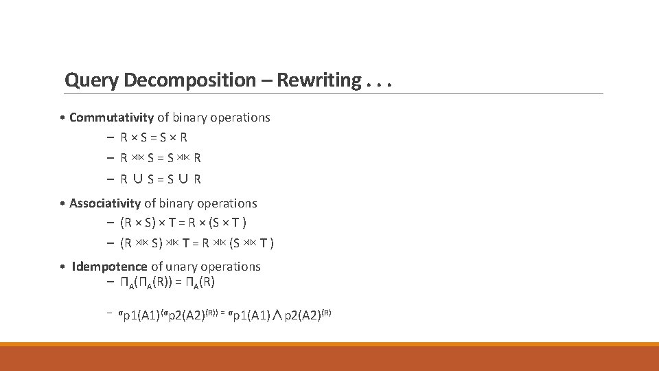 Query Decomposition – Rewriting. . . • Commutativity of binary operations – R×S=S×R –