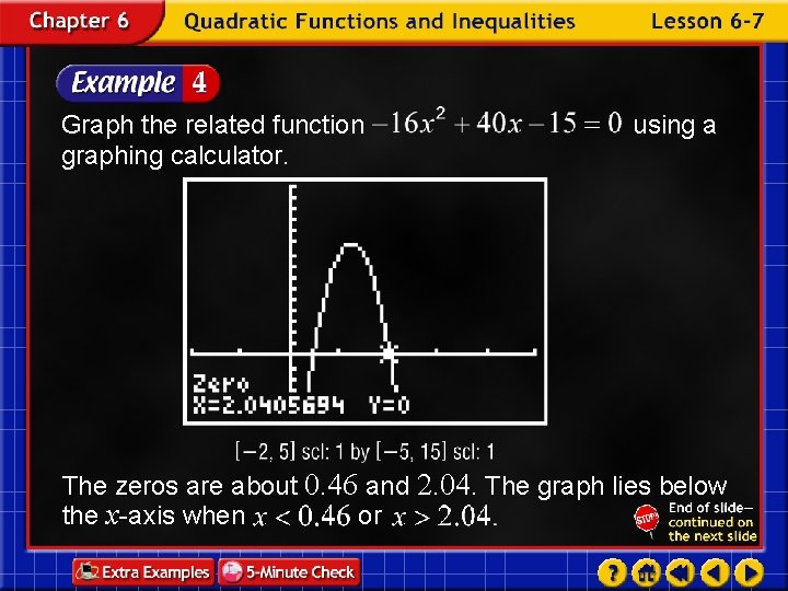 Graph the related function graphing calculator. using a The zeros are about 0. 46