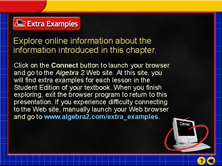 Explore online information about the information introduced in this chapter. Click on the Connect
