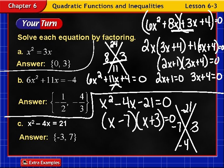 Solve each equation by factoring. a. Answer: {0, 3} b. Answer: c. x 2