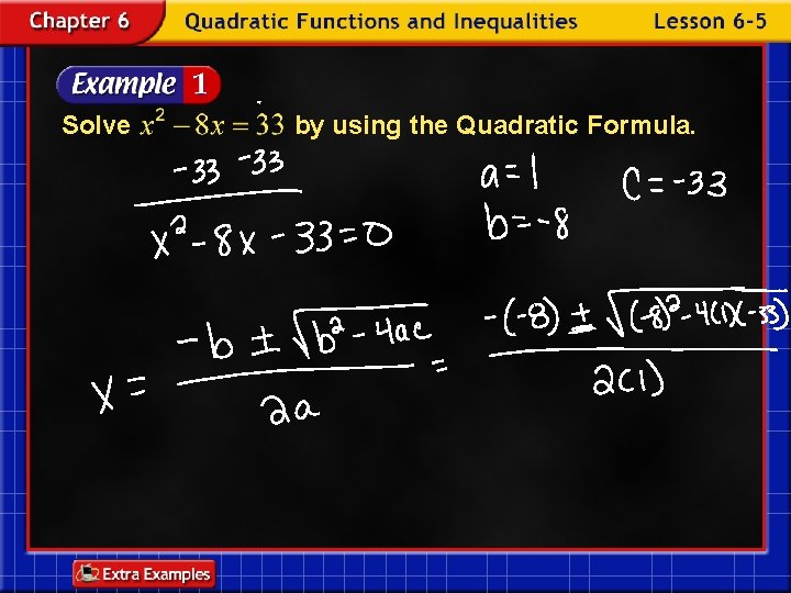 Solve by using the Quadratic Formula. 