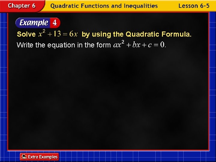 Solve by using the Quadratic Formula. Write the equation in the form 