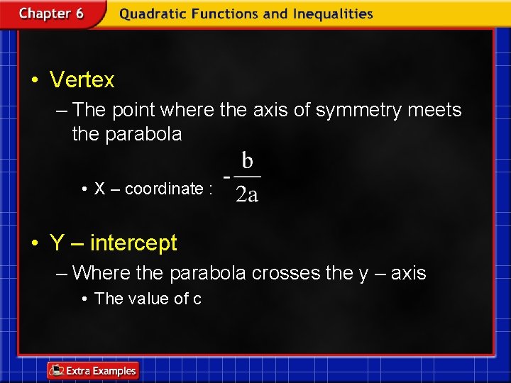  • Vertex – The point where the axis of symmetry meets the parabola