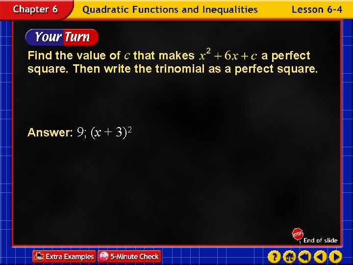Find the value of c that makes a perfect square. Then write the trinomial