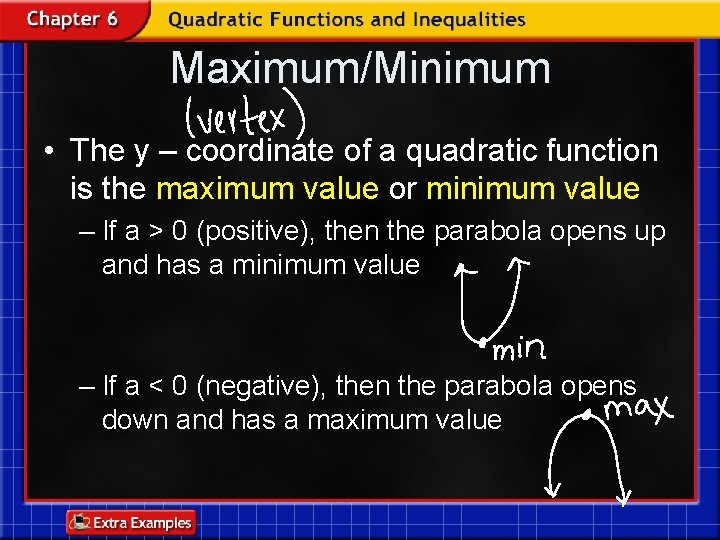 Maximum/Minimum • The y – coordinate of a quadratic function is the maximum value